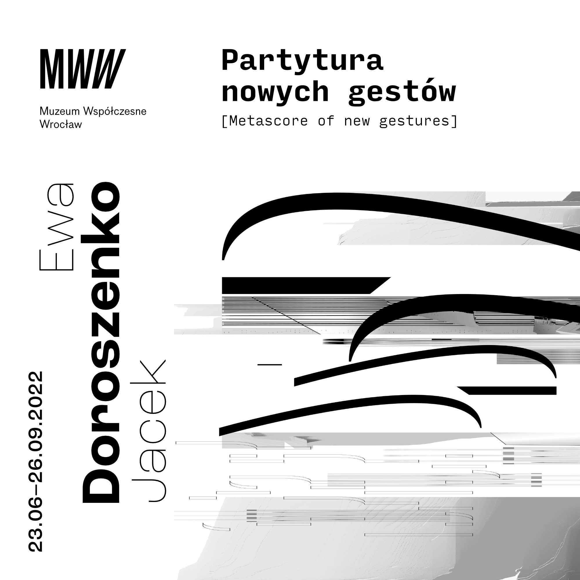 Wroclaw Contemporary Museum Ewa Doroszenko, Jacek Doroszenko Partytura nowych gestów | Metascore of new gestures